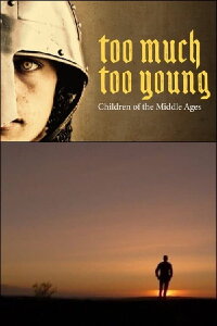 Too Much, Too Young: Children of the Middle Ages (2011)