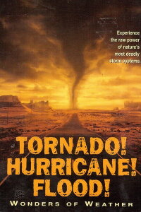 Tornado! Hurricane! Flood! Wonders of Weather (1997)