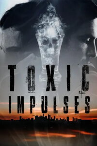 Toxic Impulses (2022)