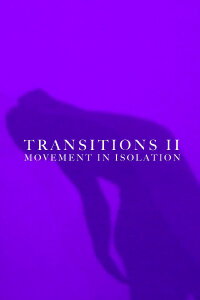 Transitions II: Movement in Isolation (2021)