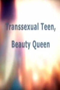 Transsexual Teen, Beauty Queen (2012)