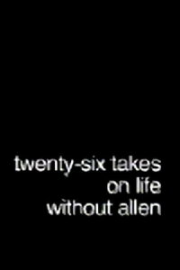 Twenty-Six Takes on Life Without Allen (2005)