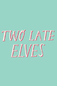 Two Late Elves (2018)