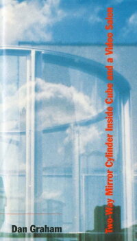 Two-Way Mirror Cylinder Inside Cube and a Video Salon (1992)