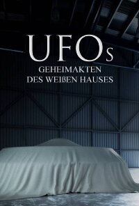 UFOs – Geheimakten des Weißen Hauses (2019)