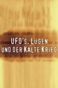 UFOs, Lies and the Cold War (2005)