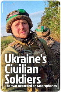 Ukraine's Civilian Soldiers: The War Recorded on Smartphones (2024)
