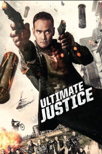Ultimate Justice - Töten oder getötet werden (2017)
