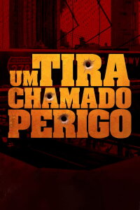 Um Tira Chamado Perigo (2021)