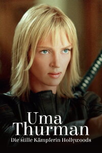 Uma Thurman: Hollywood's Silent Warrior (2024)