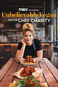 Unbelievably Vegan with Chef Charity (2024)