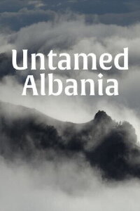 Ungezähmtes Albanien (2018)