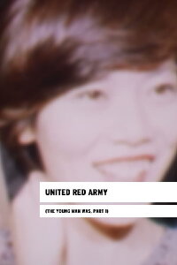 United Red Army (The Young Man Was, Part I) (2011)