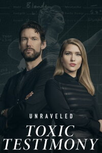 Unraveled: Toxic Testimony (2022)