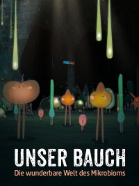 Unser Bauch - Die wunderbare Welt des Mikrobioms (2019)
