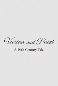 Varian & Putzi: A 20th Century Tale (2011)