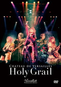 Versailles: Chateau de Versailles -Holy Grail- (2012)