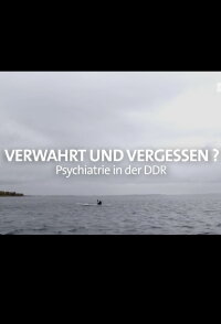 Verwahrt und vergessen? Psychiatrie in der DDR (2022)
