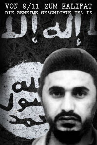 Von 9/11 zum Kalifat - Die geheime Geschichte des IS (2016)