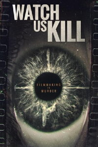 Watch Us Kill (2024)
