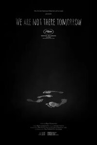 We Are Not There Tomorrow (2022)