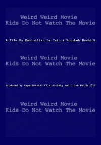 Weird Weird Movie Kids Do Not Watch The Movie (2013)