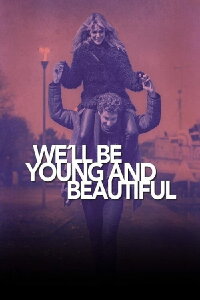 We'll Be Young and Beautiful (2018)