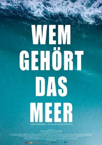 Wem gehört das Meer? Ocean Grabbing - Die neue Meeresordnung (2019)