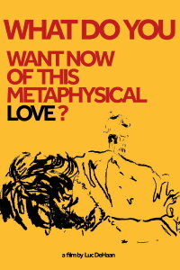 What do You Want Now of This Metaphysical Love? (2024)