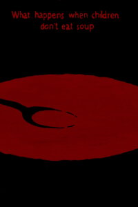 What Happens When Children Don't Eat Soup (2012)