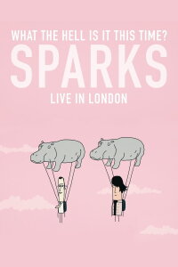 What The Hell Is It This Time? Sparks Live in London (2021)