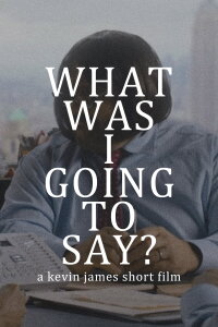 What Was I Going To Say? (2020)