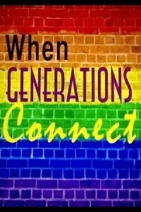 When Generations Connect: LGBT Youth & Elders (2013)