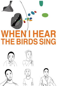 When I hear the Birds Sing (2016)