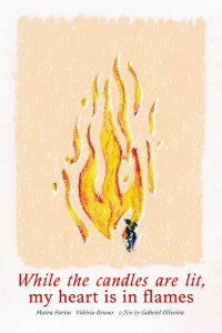 While the candles are lit, my heart is in flames (2024)