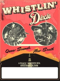 Whistlin' Dixie: Queer Sounds, New South (2011)