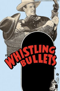 Whistling Bullets (1937)
