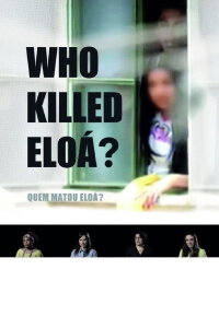 Who Killed Eloá? (2015)
