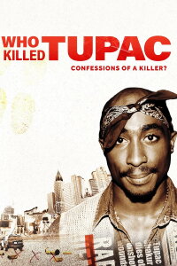 Who Killed Tupac: Confessions of a Killer? (2023)