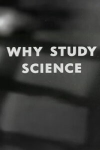 Why Study Science? (1955)