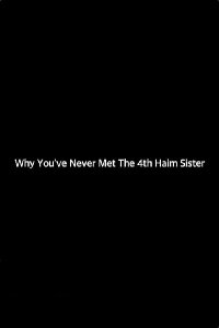 Why You've Never Met The 4th Haim Sister (2017)