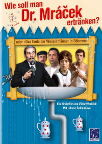 Wie soll man Dr. Mrácek ertränken? oder Das Ende der Wassermänner in Böhmen (1975)
