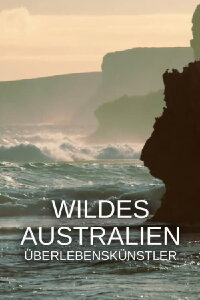 Wildes Australien: Überlebenskünstler (2021)