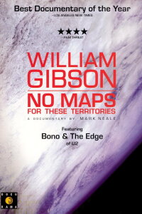 William Gibson: No Maps for These Territories (2000)