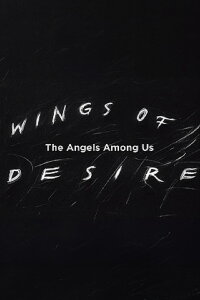 Wings of Desire: The Angels Among Us (2003)