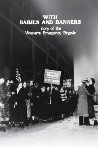With Babies and Banners: Story of the Women's Emergency Brigade (1978)