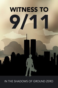 Witness to 9/11: In the Shadows of Ground Zero (2020)