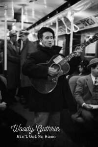 Woody Guthrie: Ain't Got No Home (2006)