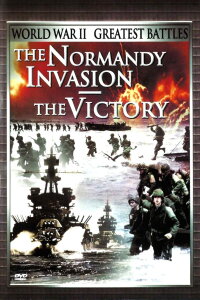 World War II Greatest Battles: The Normandy Invasion & The Victory (2000)