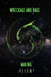 Wreckage and Rage: Making 'Alien³' (2003)